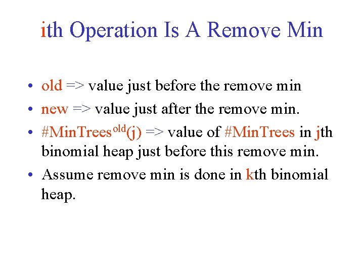 ith Operation Is A Remove Min • old => value just before the remove