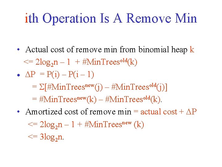 ith Operation Is A Remove Min • Actual cost of remove min from binomial