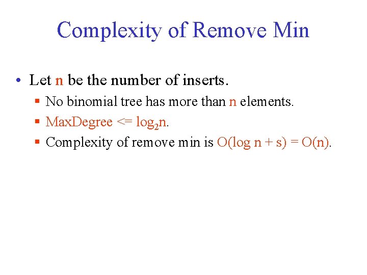 Complexity of Remove Min • Let n be the number of inserts. § No