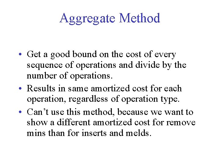Aggregate Method • Get a good bound on the cost of every sequence of
