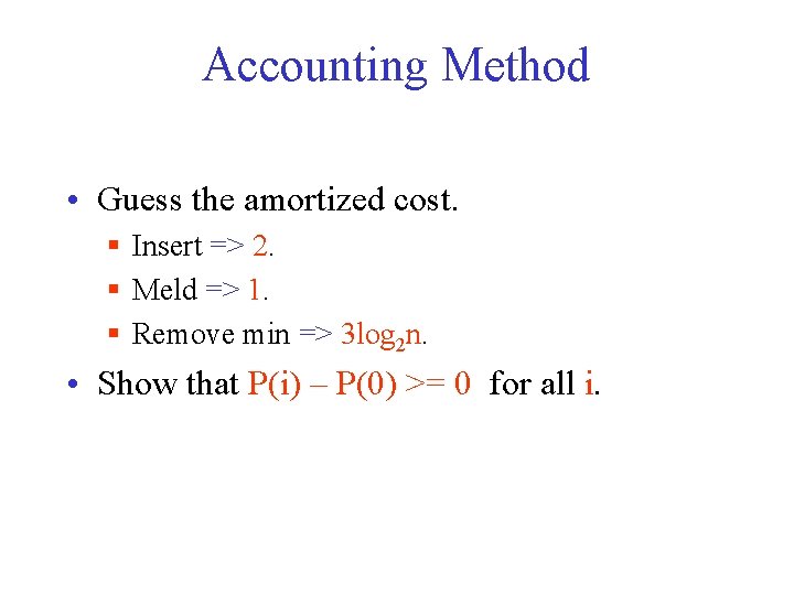 Accounting Method • Guess the amortized cost. § Insert => 2. § Meld =>