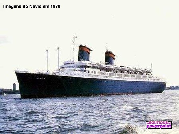 Imagens do Navio em 1970 