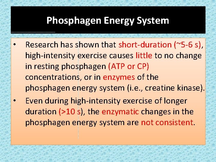 Phosphagen Energy System • Research has shown that short-duration (~5 -6 s), high-intensity exercise