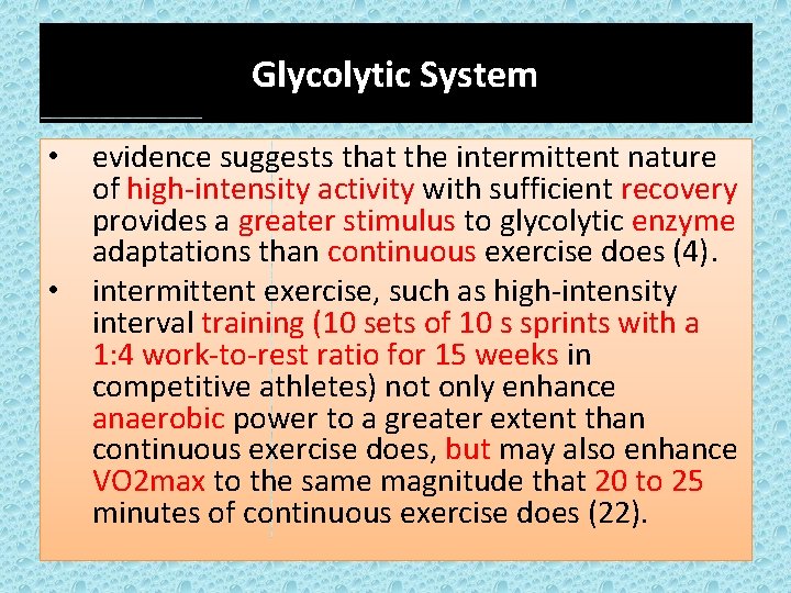 Glycolytic System • evidence suggests that the intermittent nature of high-intensity activity with sufficient