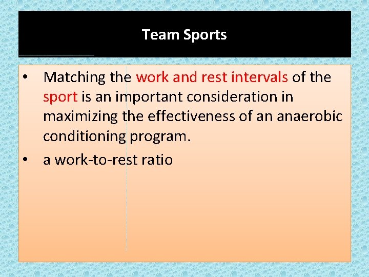 Team Sports • Matching the work and rest intervals of the sport is an
