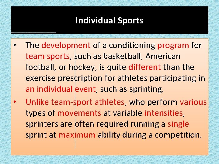 Individual Sports • The development of a conditioning program for team sports, such as