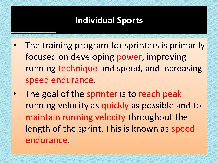 Individual Sports • The training program for sprinters is primarily focused on developing power,