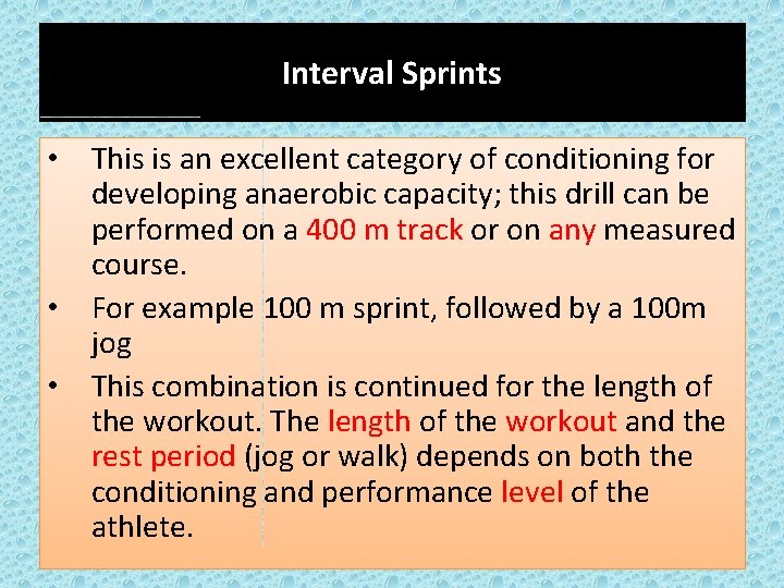 Interval Sprints • This is an excellent category of conditioning for developing anaerobic capacity;