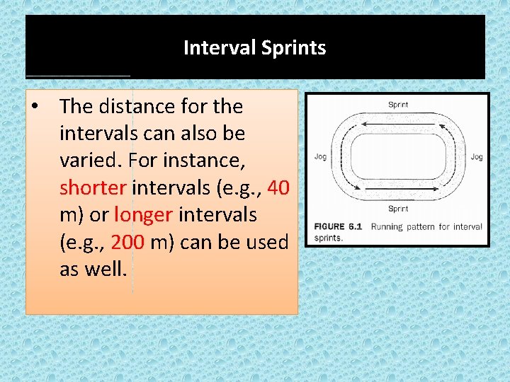 Interval Sprints • The distance for the intervals can also be varied. For instance,