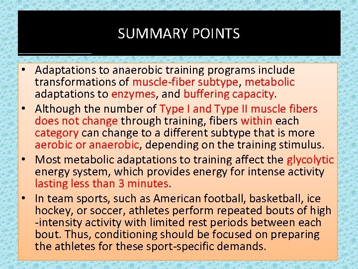 SUMMARY POINTS • Adaptations to anaerobic training programs include transformations of muscle-fiber subtype, metabolic