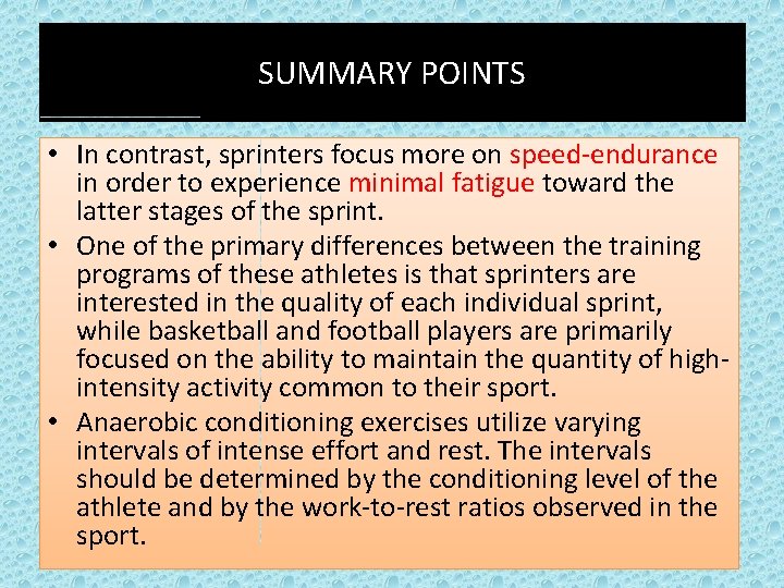 SUMMARY POINTS • In contrast, sprinters focus more on speed-endurance in order to experience