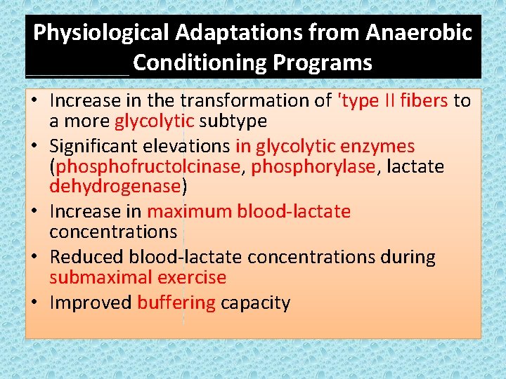 Physiological Adaptations from Anaerobic Conditioning Programs • Increase in the transformation of 'type II