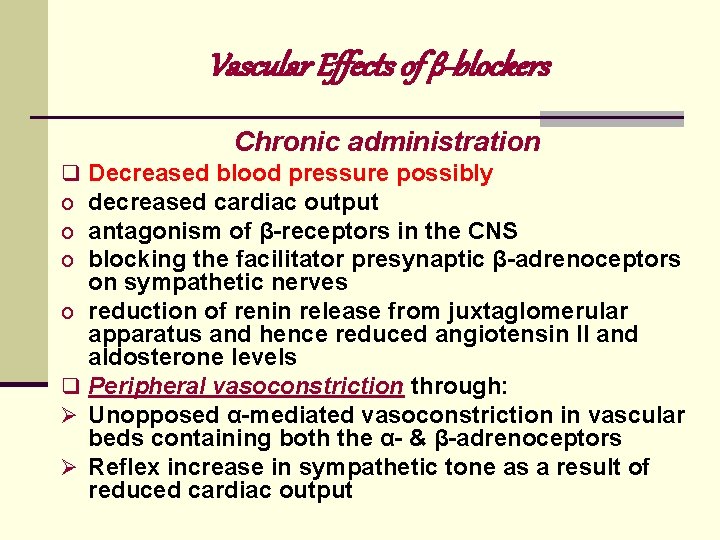 Vascular Effects of β-blockers Chronic administration q o o q Ø Ø Decreased blood