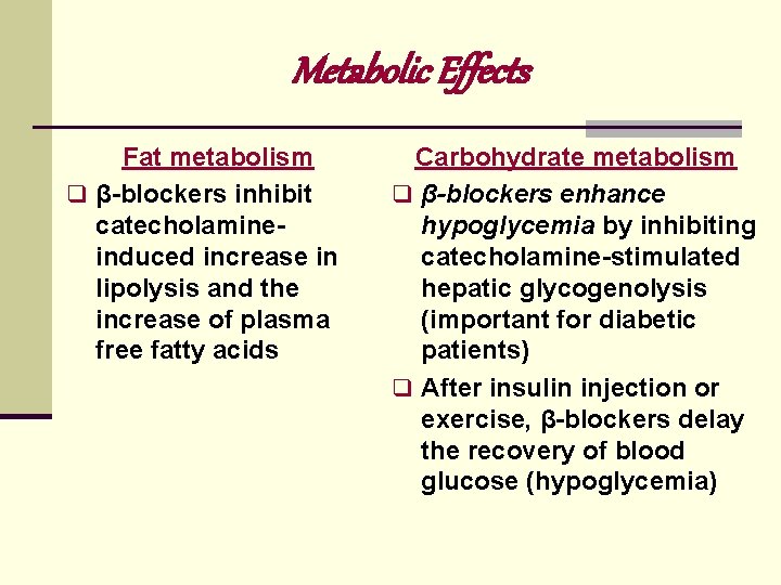 Metabolic Effects Fat metabolism q β blockers inhibit catecholamine induced increase in lipolysis and