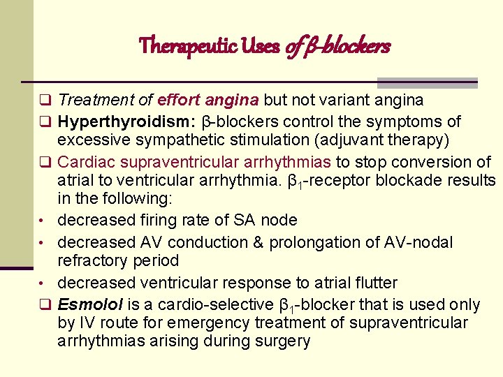 Therapeutic Uses of β-blockers q Treatment of effort angina but not variant angina q