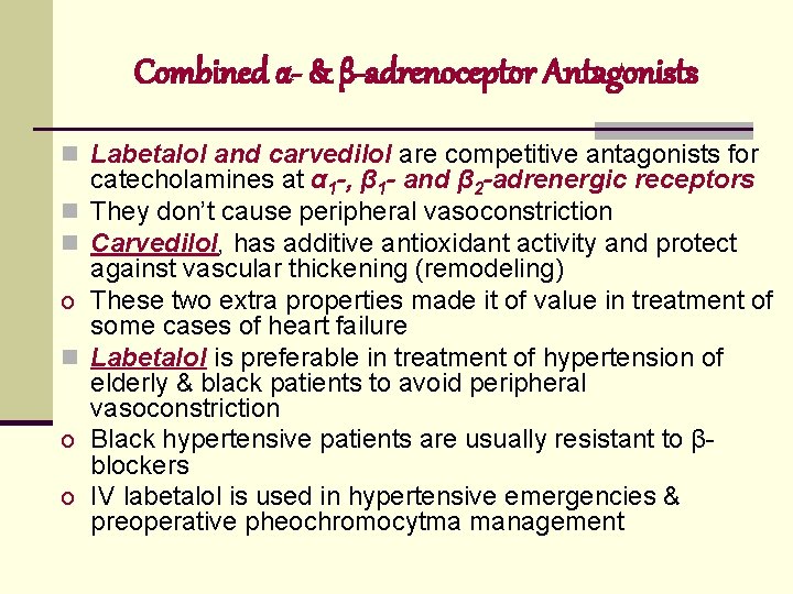 Combined α- & β-adrenoceptor Antagonists n Labetalol and carvedilol are competitive antagonists for n