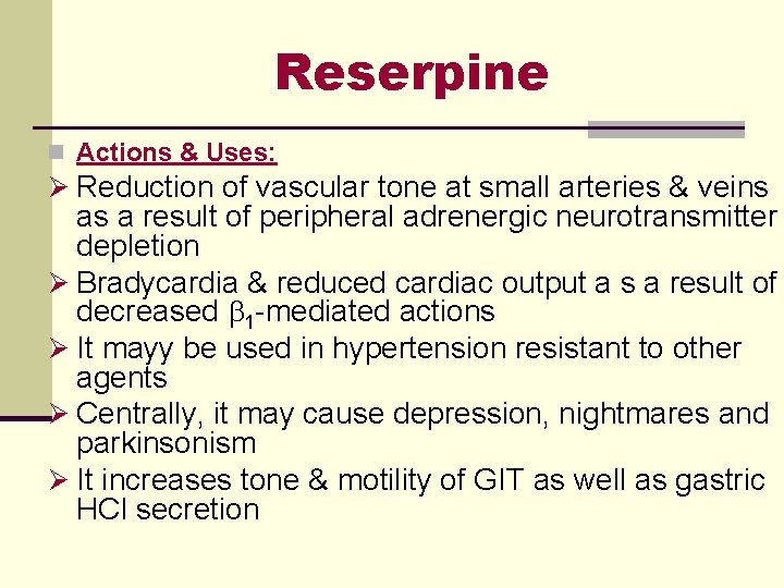 Reserpine n Actions & Uses: Ø Reduction of vascular tone at small arteries &