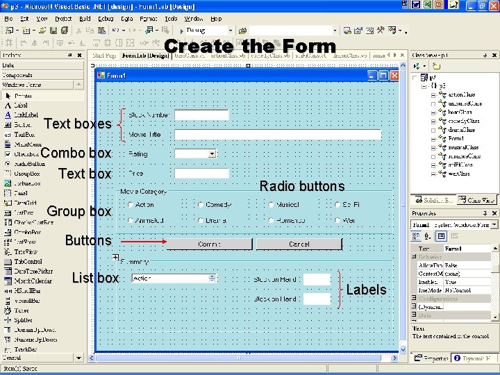 Create the Form Text boxes Combo box Text box Radio buttons Group box Buttons