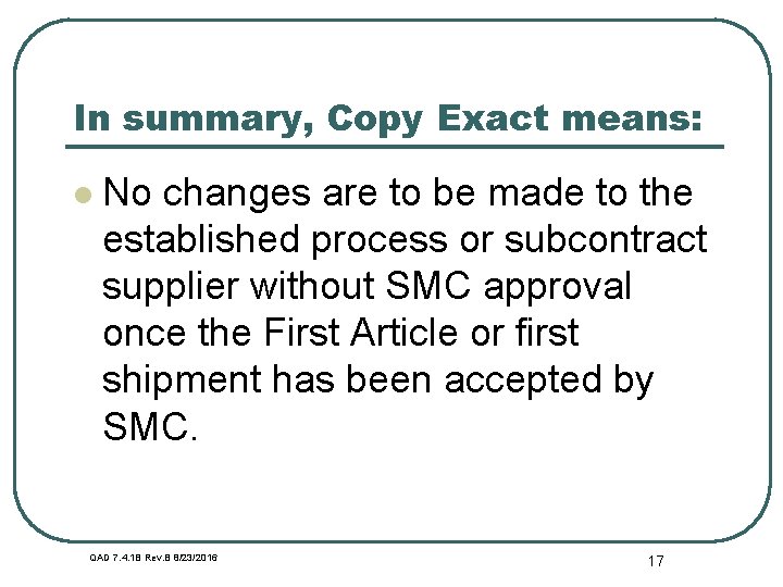 In summary, Copy Exact means: l No changes are to be made to the