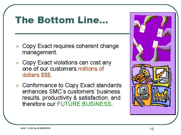 The Bottom Line. . . l Copy Exact requires coherent change management. l Copy