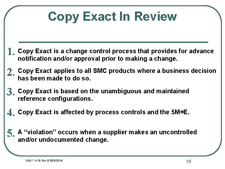 Copy Exact In Review Exact is a change control process that provides for advance