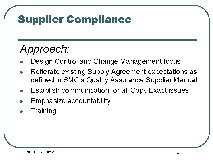 Supplier Compliance Approach: l l l Design Control and Change Management focus Reiterate existing