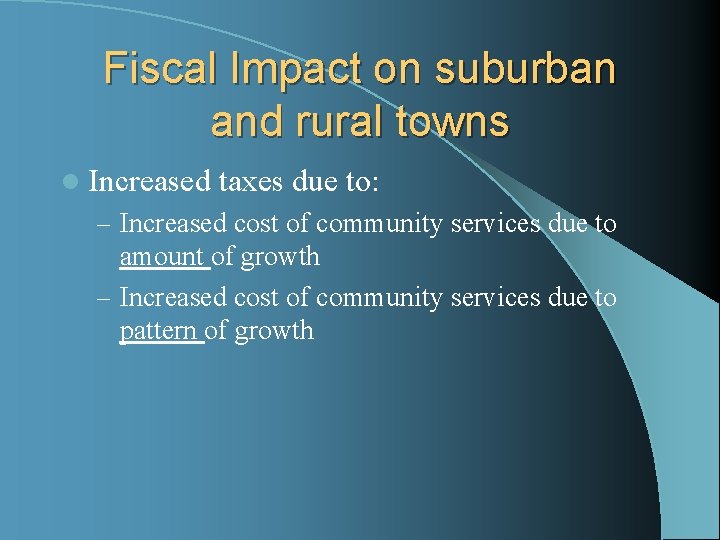 Fiscal Impact on suburban and rural towns l Increased taxes due to: – Increased