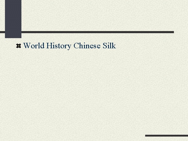 World History Chinese Silk 