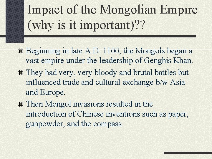 Impact of the Mongolian Empire (why is it important)? ? Beginning in late A.