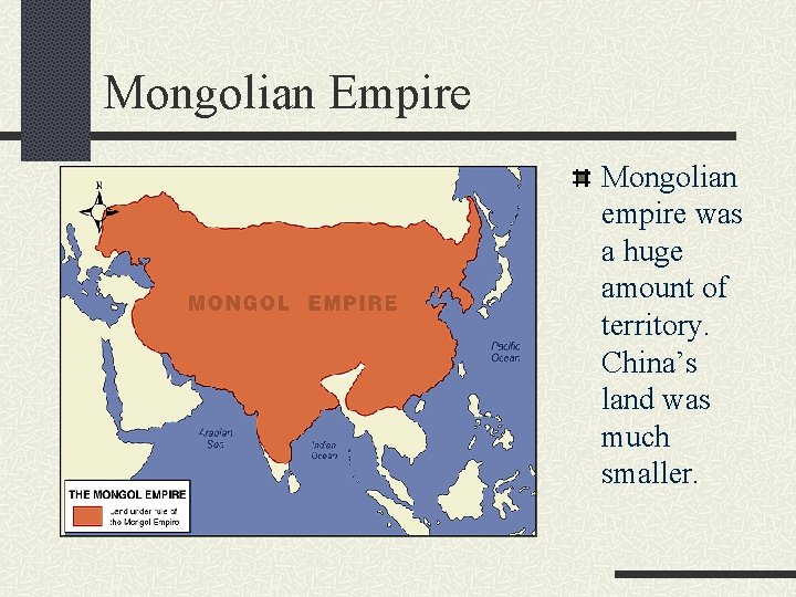 Mongolian Empire Mongolian empire was a huge amount of territory. China’s land was much