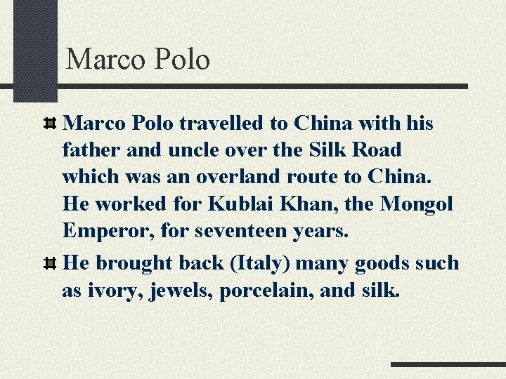 Marco Polo travelled to China with his father and uncle over the Silk Road