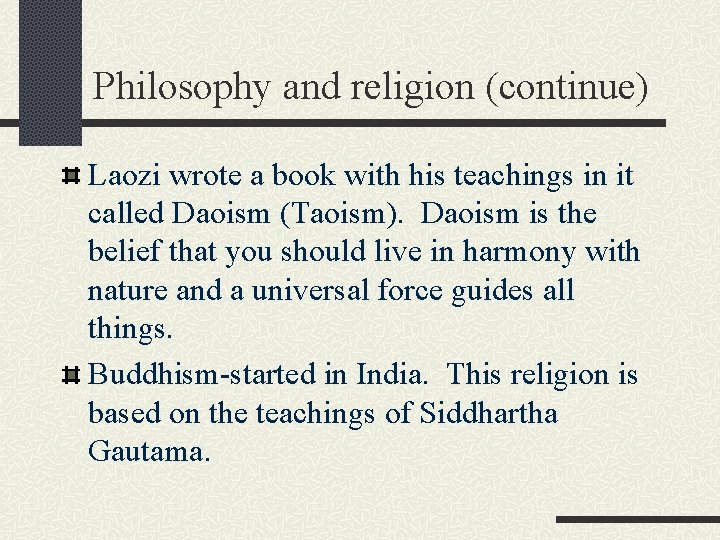 Philosophy and religion (continue) Laozi wrote a book with his teachings in it called