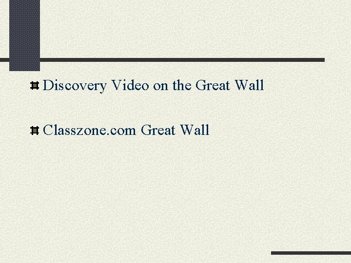Discovery Video on the Great Wall Classzone. com Great Wall 
