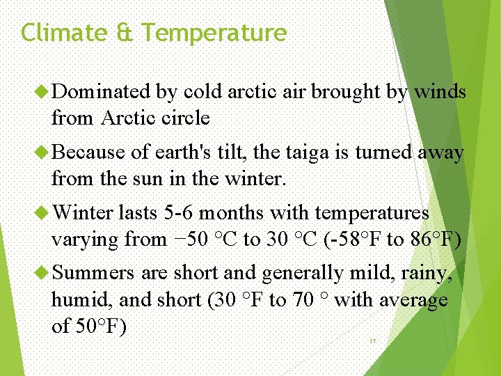 Climate & Temperature Dominated by cold arctic air brought by winds from Arctic circle