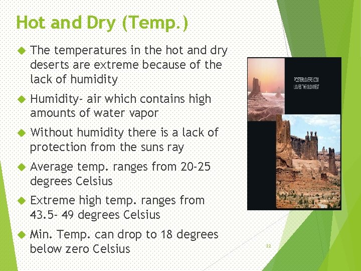 Hot and Dry (Temp. ) The temperatures in the hot and dry deserts are