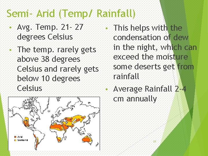 Semi- Arid (Temp/ Rainfall) • Avg. Temp. 21 - 27 degrees Celsius • The