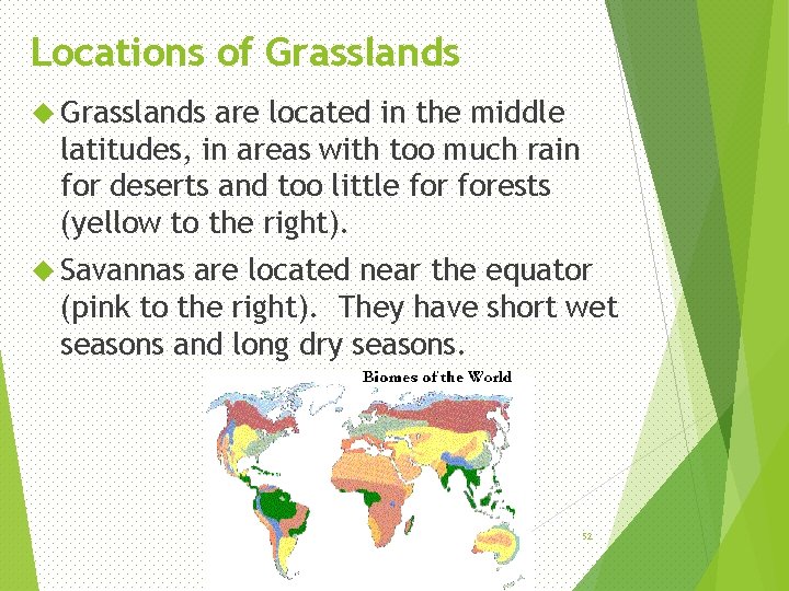 Locations of Grasslands are located in the middle latitudes, in areas with too much