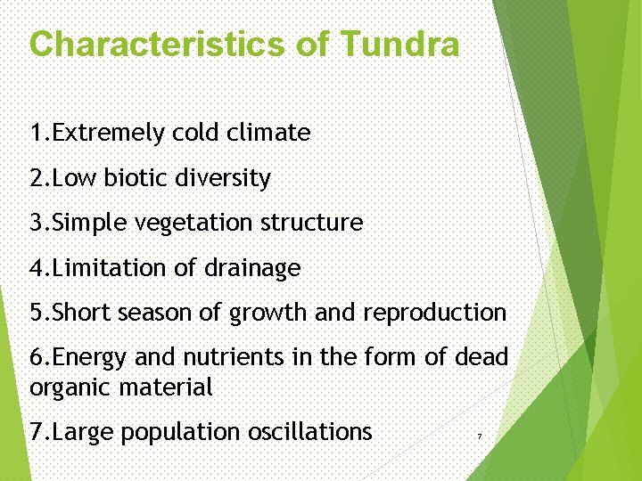 Characteristics of Tundra 1. Extremely cold climate 2. Low biotic diversity 3. Simple vegetation