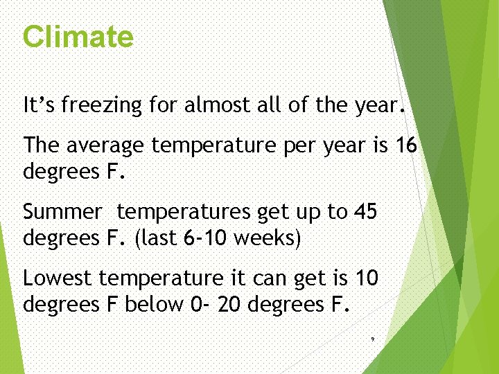 Climate It’s freezing for almost all of the year. The average temperature per year