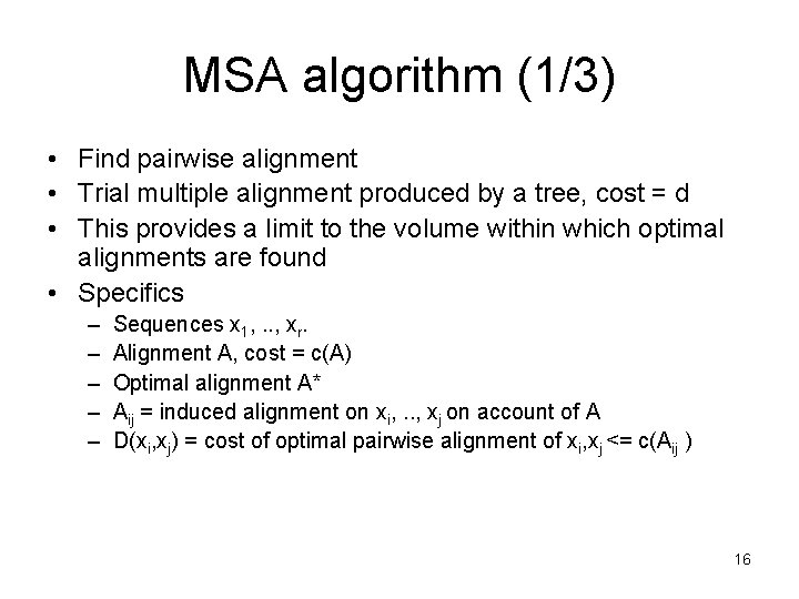 MSA algorithm (1/3) • Find pairwise alignment • Trial multiple alignment produced by a