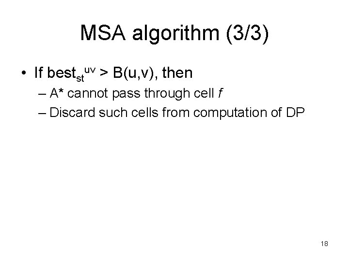 MSA algorithm (3/3) • If beststuv > B(u, v), then – A* cannot pass