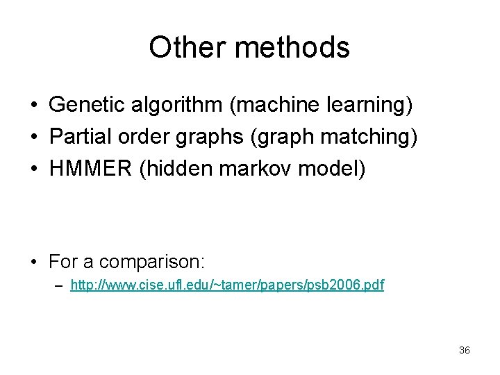 Other methods • Genetic algorithm (machine learning) • Partial order graphs (graph matching) •