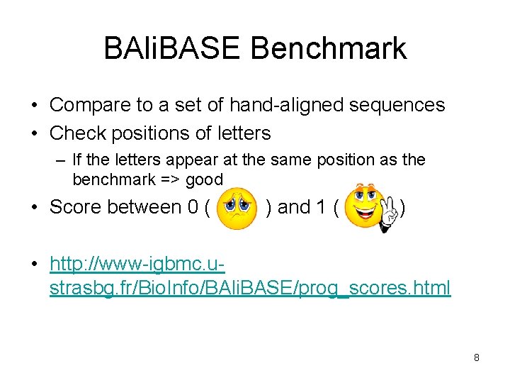BAli. BASE Benchmark • Compare to a set of hand-aligned sequences • Check positions