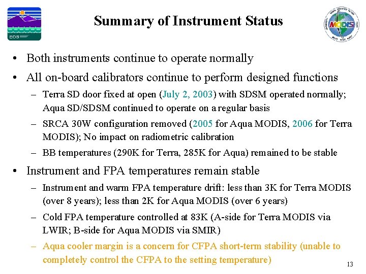 Summary of Instrument Status • Both instruments continue to operate normally • All on-board