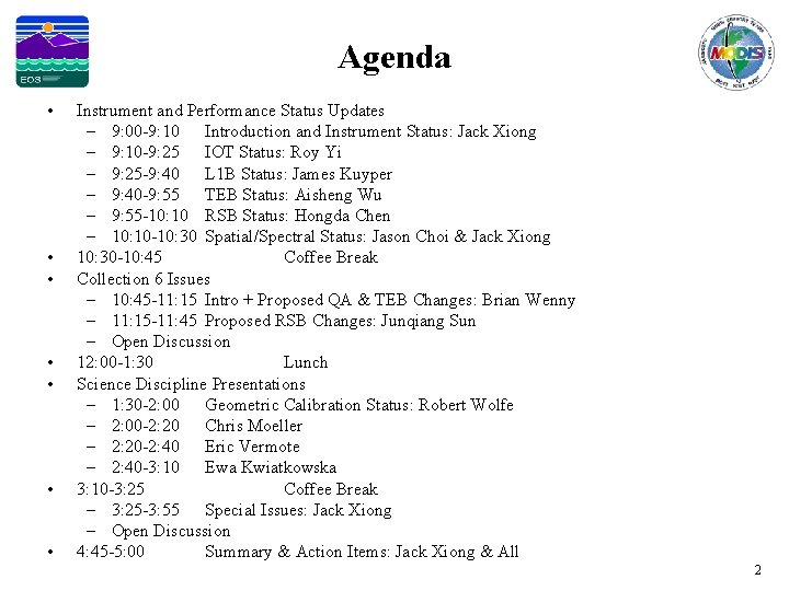 Agenda • • Instrument and Performance Status Updates – 9: 00 -9: 10 Introduction