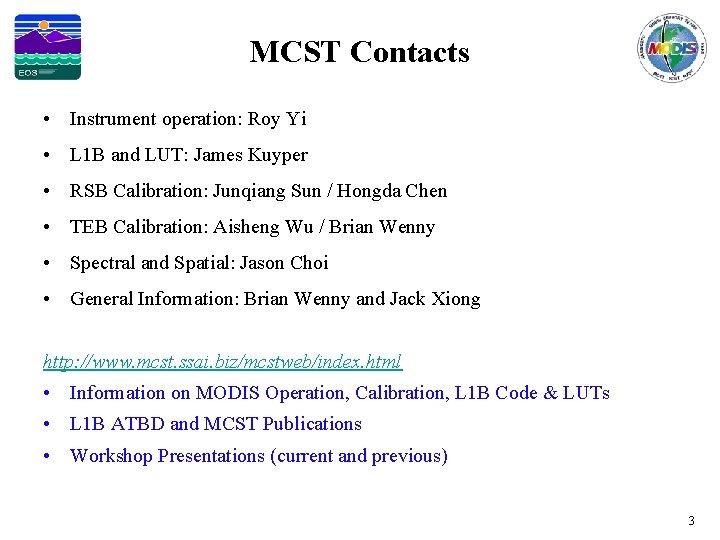 MCST Contacts • Instrument operation: Roy Yi • L 1 B and LUT: James