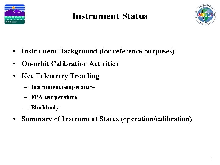 Instrument Status • Instrument Background (for reference purposes) • On-orbit Calibration Activities • Key