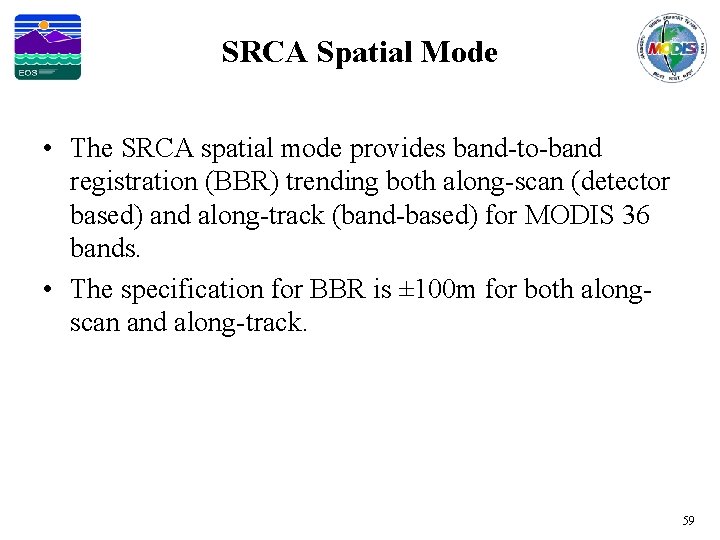 SRCA Spatial Mode • The SRCA spatial mode provides band-to-band registration (BBR) trending both