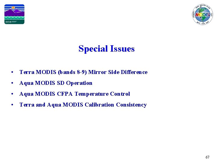 Special Issues • Terra MODIS (bands 8 -9) Mirror Side Difference • Aqua MODIS