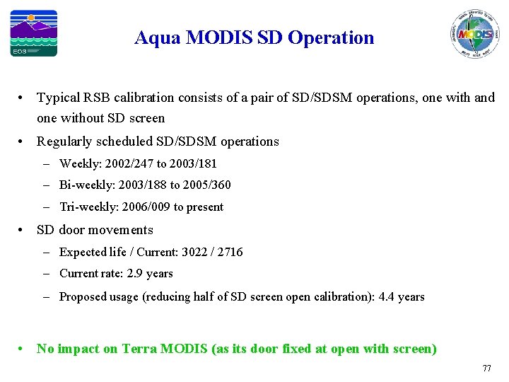 Aqua MODIS SD Operation • Typical RSB calibration consists of a pair of SD/SDSM